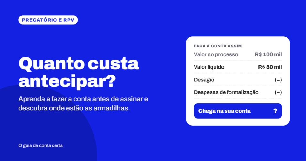Card informativo com fundo azul e o selo “Precatório e RPV” no canto superior esquerdo. Em destaque, o título: “Quanto custa antecipar?”. Abaixo, o texto: “Aprenda a fazer a conta antes de assinar e descubra onde estão as armadilhas.”